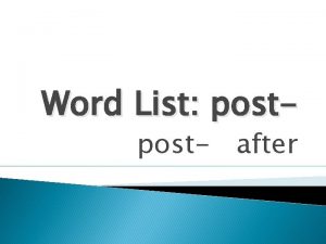 Word List post after occurring or continuing after