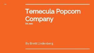 Temecula Popcorn Company Est 2020 By Brett Lindenberg