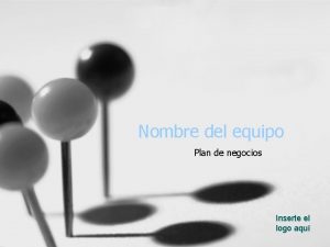 Nombre del equipo Plan de negocios Inserte el