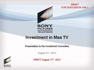 DRAFT FOR DISCUSSION ONLY Investment in Maa TV