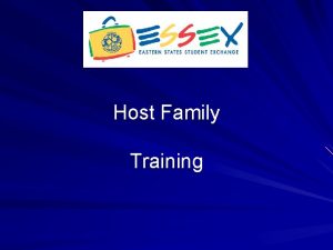 Host Family Training Host Family Orientation Why Ensure