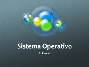 Sistema Operativo A Ferrari Definizione da Wikipedia Il