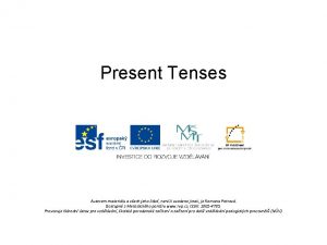 Present Tenses Autorem materilu a vech jeho st