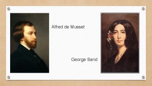 Alfred de Musset George Sand Qui tait George
