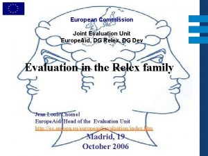 European Commission Joint Evaluation Unit Europe Aid DG