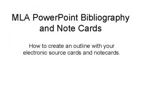 MLA Power Point Bibliography and Note Cards How
