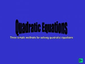 Factoring foil Completing the Square Quadratic equation Click