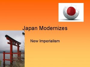 Japan Modernizes New Imperialism Tokugawa Shogunate Gained power