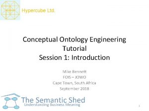 Hypercube Ltd Conceptual Ontology Engineering Tutorial Session 1