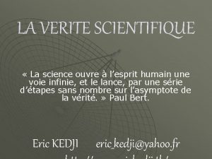 LA VERITE SCIENTIFIQUE La science ouvre lesprit humain