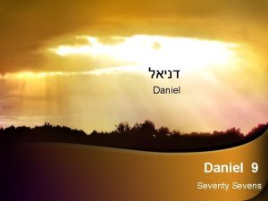 Daniel 9 Seventy Sevens Daniel 9 20 27