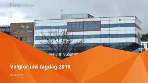 Valgforums fagdag 2016 08 06 2016 Agenda Status