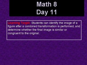 Math 8 Day 11 Identifying Combined Transformations Learning