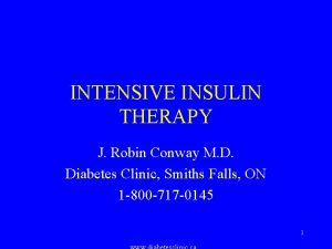 INTENSIVE INSULIN THERAPY J Robin Conway M D