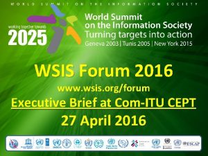WSIS Forum 2016 www wsis orgforum Executive Brief