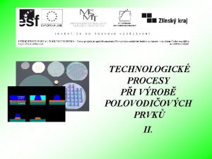 TECHNOLOGICK PROCESY PI VROB POLOVODIOVCH PRVK II 1