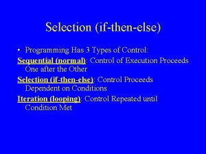 Selection ifthenelse Programming Has 3 Types of Control