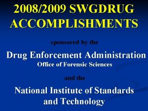 20082009 SWGDRUG ACCOMPLISHMENTS sponsored by the Drug Enforcement