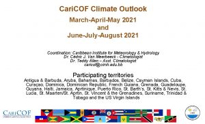 Cari COF Climate Outlook MarchAprilMay 2021 and JuneJulyAugust