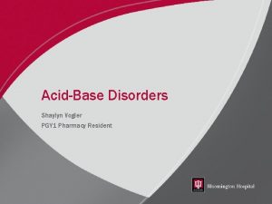 AcidBase Disorders Shaylyn Vogler PGY 1 Pharmacy Resident