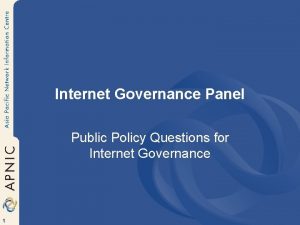 Internet Governance Panel Public Policy Questions for Internet