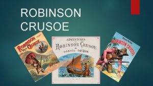 ROBINSON CRUSOE Daniel Defoe Se cree que naci