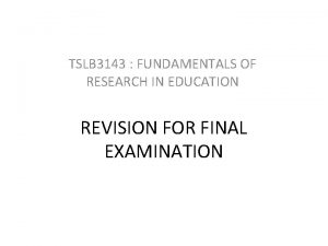 TSLB 3143 FUNDAMENTALS OF RESEARCH IN EDUCATION REVISION