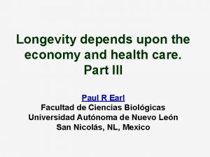 Longevity depends upon the economy and health care
