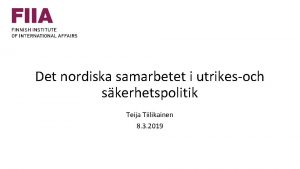 Det nordiska samarbetet i utrikesoch skerhetspolitik Teija Tiilikainen