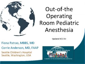 Outofthe Operating Room Pediatric Anesthesia Updated 82019 Fiona