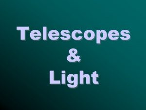 Telescopes Light The Powers of a Telescope Light