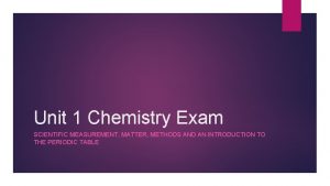 Unit 1 Chemistry Exam SCIENTIFIC MEASUREMENT MATTER METHODS