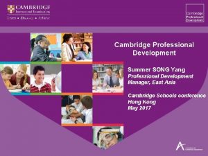 Cambridge Professional Development Summer SONG Yang Professional Development