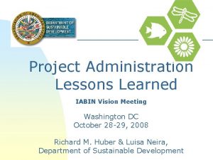 Project Administration Lessons Learned IABIN Vision Meeting Washington