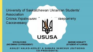 University of Saskatchewan Ukrainian Students Association NYKOLE KING