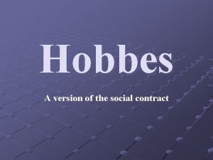 Hobbes A version of the social contract Thomas