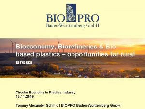 Bioeconomy Biorefineries Biobased plastics opportunities for rural areas