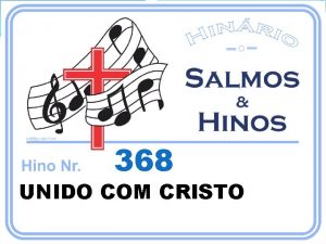 368 UNIDO COM CRISTO 15 COM CRISTO UNIDO