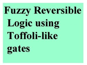 Fuzzy Reversible Logic using Toffolilike gates Building reversible