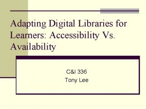 Adapting Digital Libraries for Learners Accessibility Vs Availability