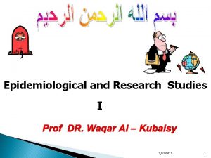 Epidemiological and Research Studies I Prof DR Waqar