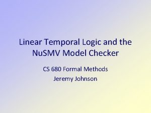 Linear Temporal Logic and the Nu SMV Model