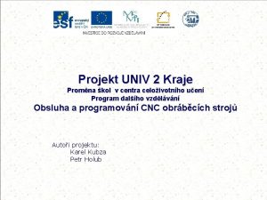 Projekt UNIV 2 Kraje Promna kol v centra