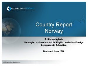 Country Report Norway R Steinar Nyble Norwegian National