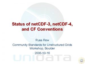 Status of net CDF3 net CDF4 and CF