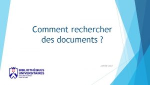 Comment recher des documents Janvier 2021 Introduction 1