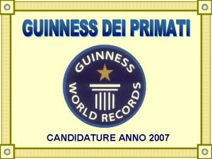 CANDIDATURE ANNO 2007 Comitato iscrizione Primati E stata