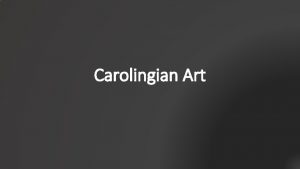 Carolingian Art PreRomanesque art and architecture is the