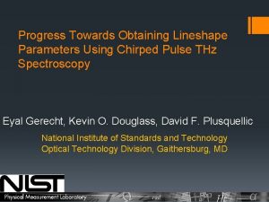 Progress Towards Obtaining Lineshape Parameters Using Chirped Pulse