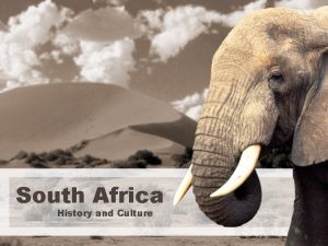 South Africa History and Culture FACTS ABOUT SOUTH